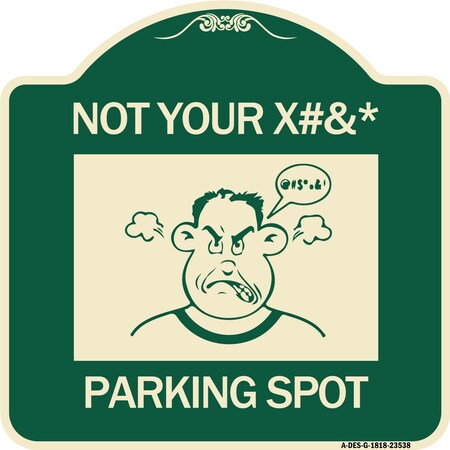 Signmission Not Your Parking Spot with Graphics Heavy-Gauge Aluminum Architectural Sign, 18" x 18", G-1818-23538 A-DES-G-1818-23538